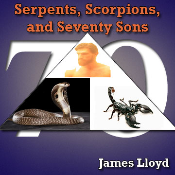 Serpents, Scorpions, And Seventy Sons